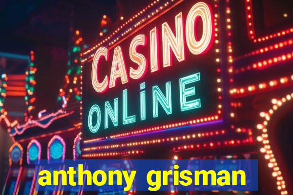 anthony grisman