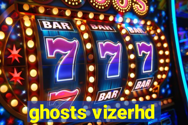 ghosts vizerhd