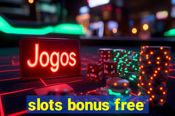 slots bonus free