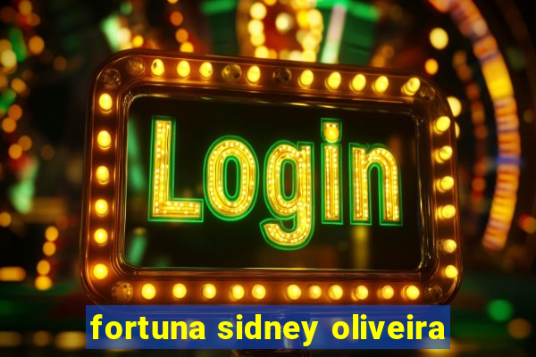 fortuna sidney oliveira