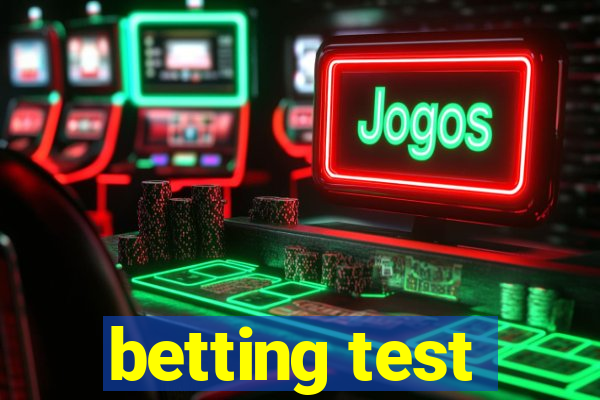 betting test