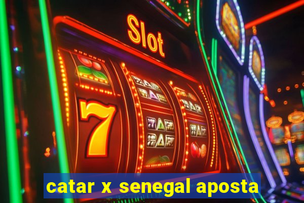 catar x senegal aposta