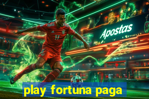 play fortuna paga