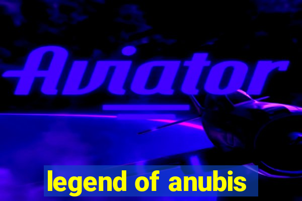 legend of anubis