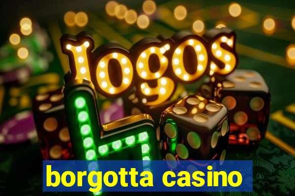 borgotta casino