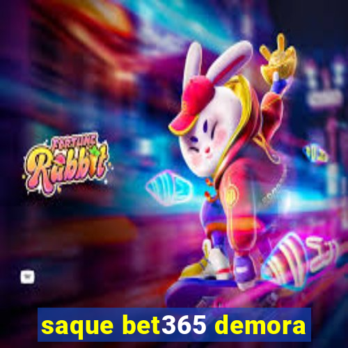 saque bet365 demora