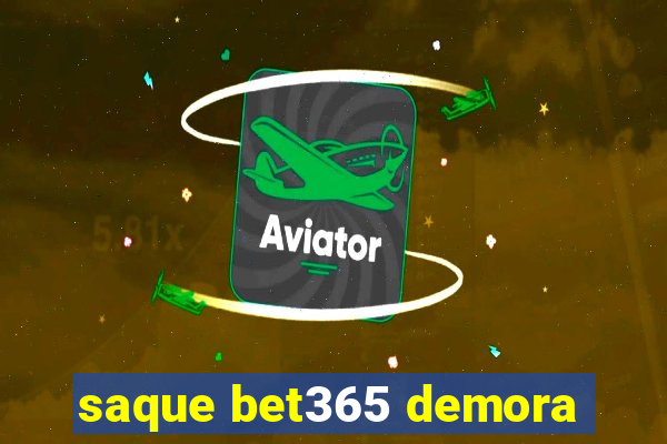 saque bet365 demora