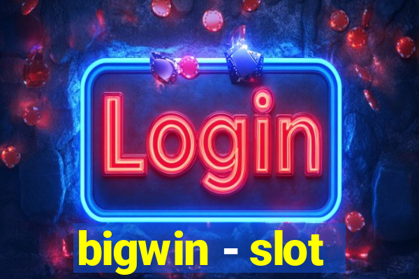 bigwin - slot