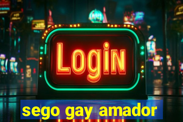 sego gay amador