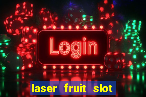 laser fruit slot free play