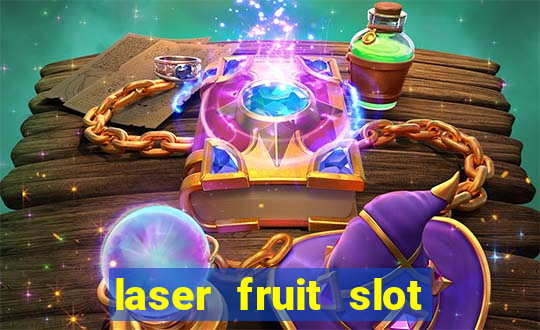 laser fruit slot free play