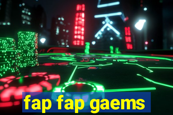 fap fap gaems