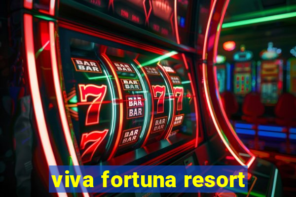 viva fortuna resort