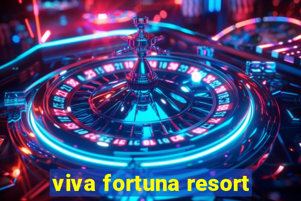 viva fortuna resort