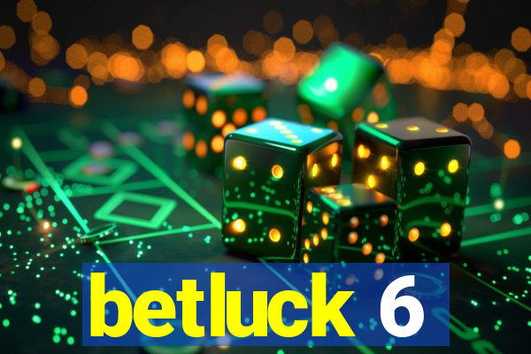 betluck 6