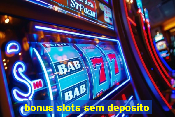 bonus slots sem deposito