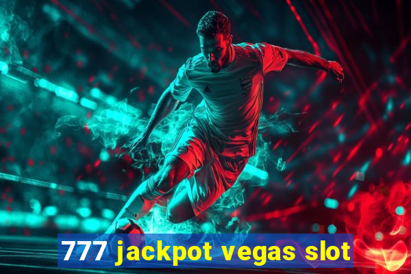 777 jackpot vegas slot