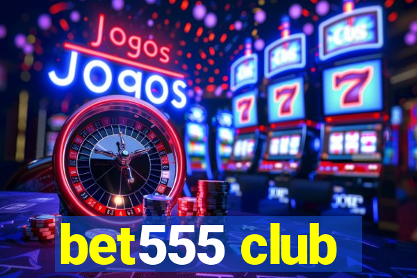 bet555 club