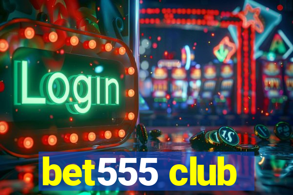 bet555 club