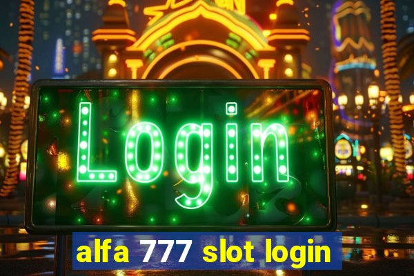 alfa 777 slot login