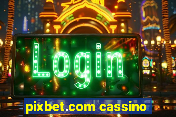 pixbet.com cassino