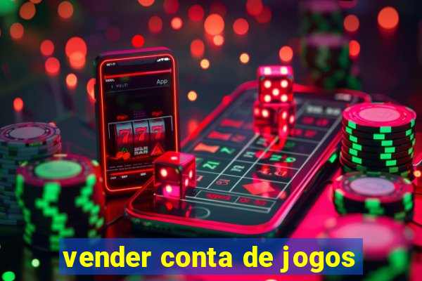 vender conta de jogos