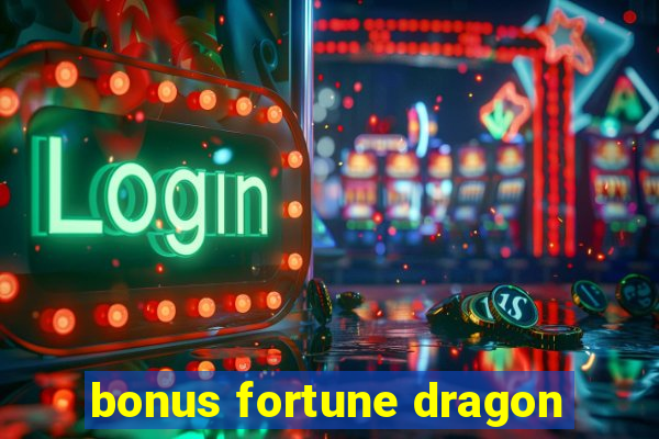 bonus fortune dragon