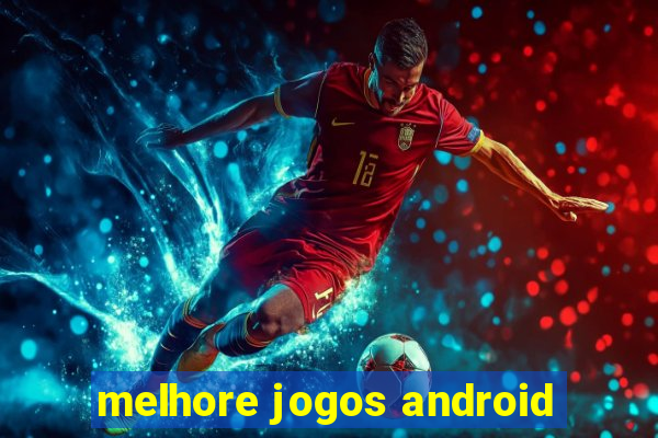 melhore jogos android