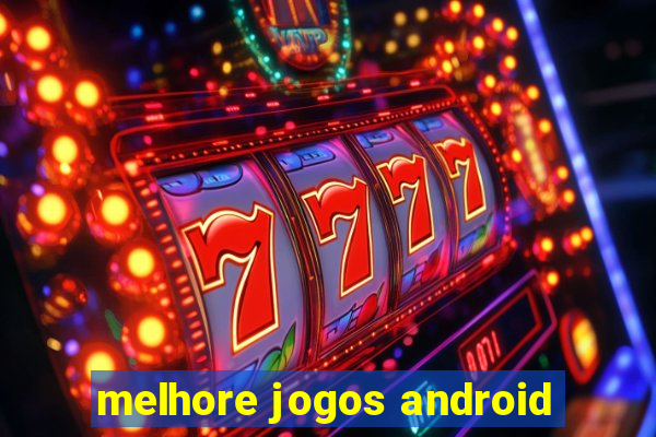 melhore jogos android