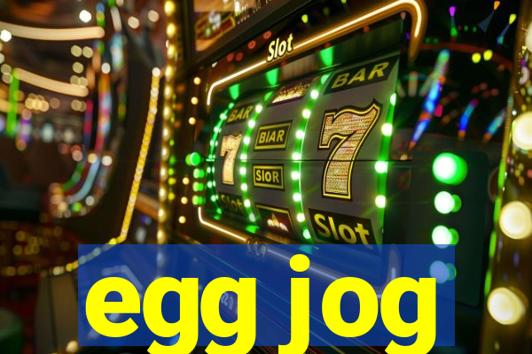 egg jog