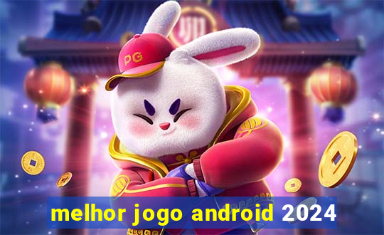 melhor jogo android 2024