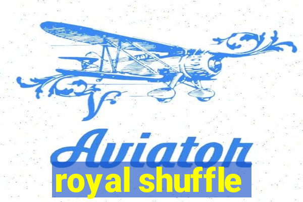 royal shuffle