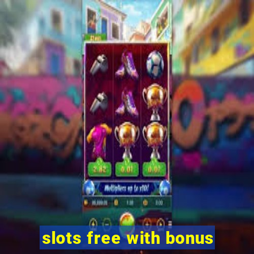 slots free with bonus