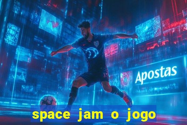 space jam o jogo do s茅culo torrent