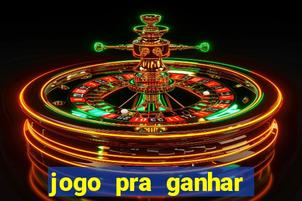 jogo pra ganhar dinheiro real