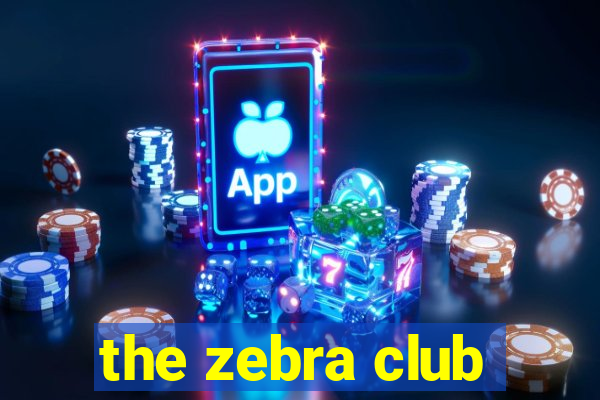 the zebra club