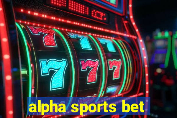 alpha sports bet