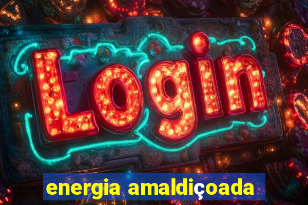 energia amaldiçoada