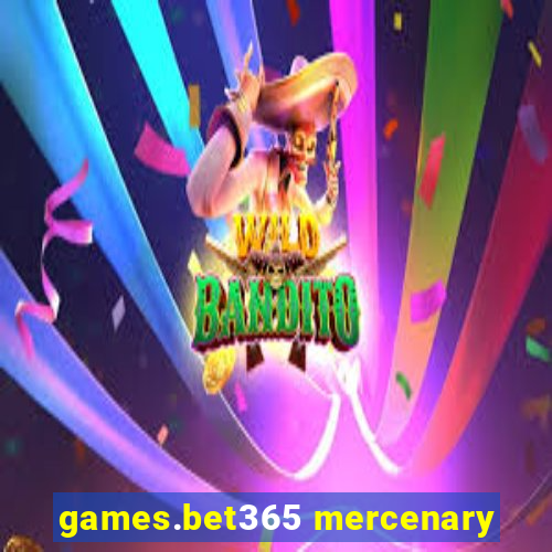 games.bet365 mercenary