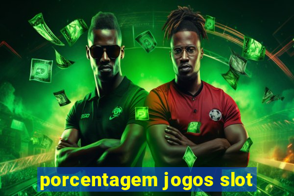 porcentagem jogos slot