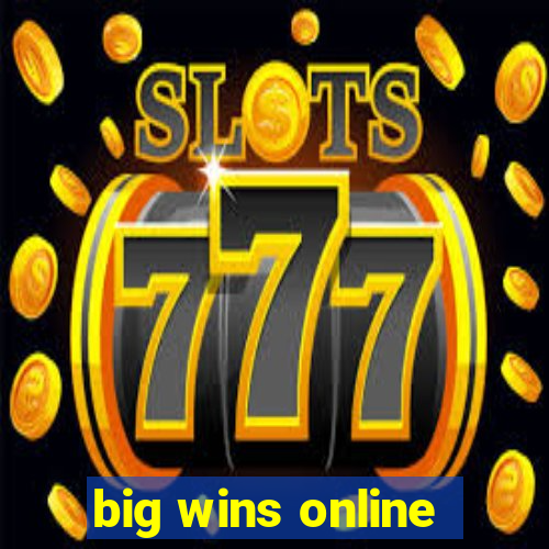 big wins online