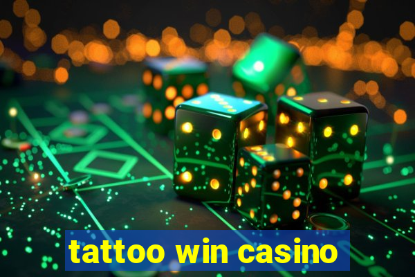 tattoo win casino