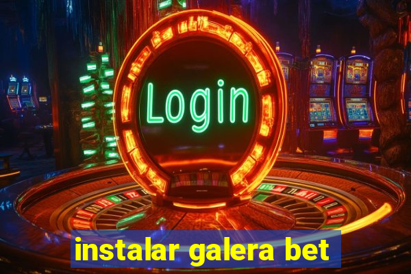 instalar galera bet