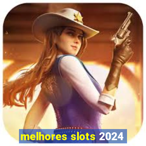 melhores slots 2024