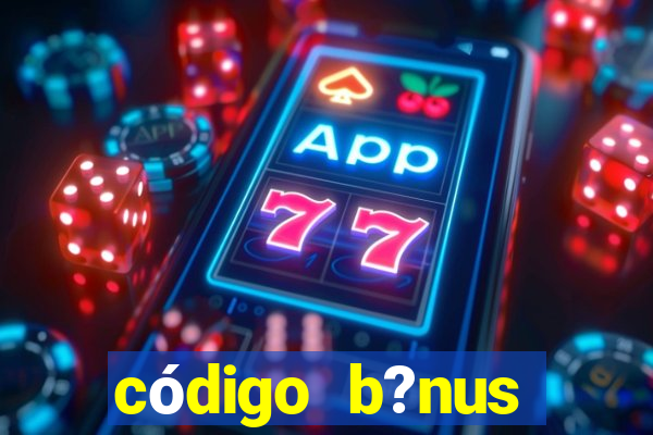 código b?nus bet365 primeiro depósito