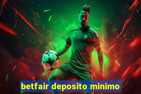 betfair deposito minimo