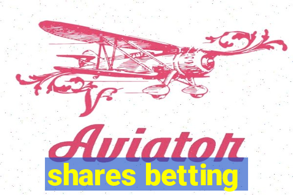 shares betting