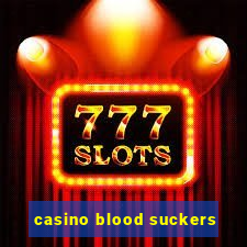 casino blood suckers