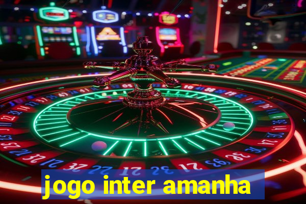 jogo inter amanha