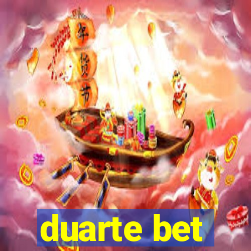 duarte bet